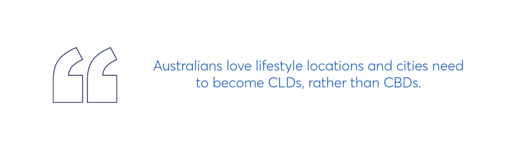 illustration that says "australians love lifestyle locations and cities need to become CLDs rather than CBDs